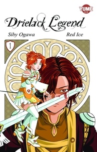 Siby Ogawa et Red Ice - Drielack Legend 1 : Drielack Legend Tome 1 - Tome 1.