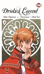 Siby Ogawa et Red Ice - Drielack Legend 4 : Drielack Legend Tome 4 - Tome 4.