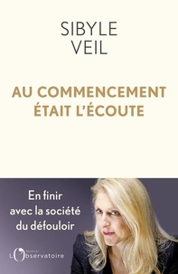eBook télécharger reddit: Au commencement était l'écoute FB2 PDB par Sibyle Veil (French Edition) 9791032931561