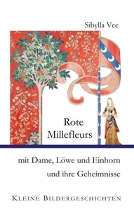 Rote Millefleurs mit Dame, Löwe und Einhorn und ihre Geheimnisse