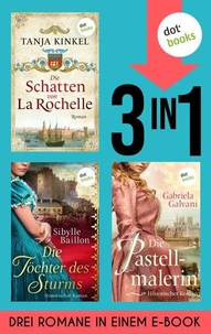 Die Schatten von La Rochelle, Die Töchter des Sturms &amp; Die Pastellmalerin