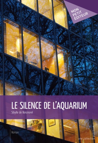 Sibylle de Boismorel - Le silence de l'aquarium.