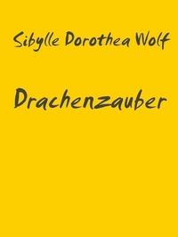 Sibylle Dorothea Wolf - Drachenzauber - Griechenland.