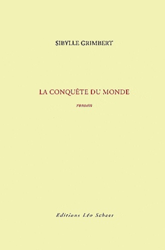 Sibylle Grimbert - La conquête du monde.