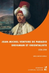 Sibylle Jauffret-derville - Jean-Michel Venture de Paradis, drogman et orientaliste (1739-1799).