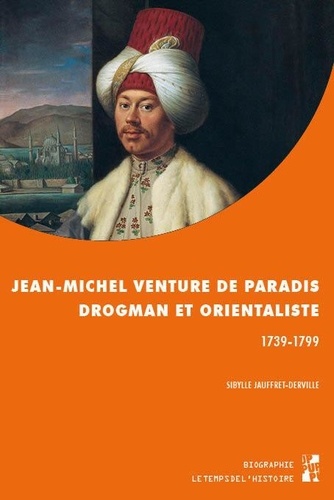 Jean-Michel Venture de Paradis, drogman et orientaliste (1739-1799) 1e édition