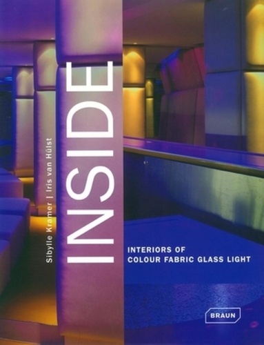 Sibylle Kramer et Iris Van Hülst - Inside - Interiors of colour fabric glass light.