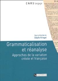 Sibylle Kriegel - Grammaticalisation et réanalyse - Approches de la variation créole et française.