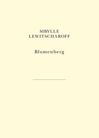 Sibylle Lewitscharoff - Blumenberg.