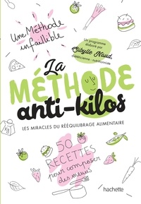 Sibylle Naud - La méthode anti-kilos - Les miracles du rééquilibrage alimentaire.