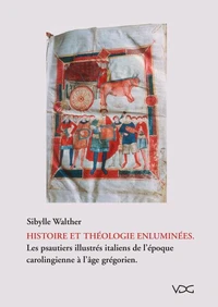 Histoire et théologie enluminées. Les psautiers illustrés italiens de l`époque carologienne à l'âge grégorien