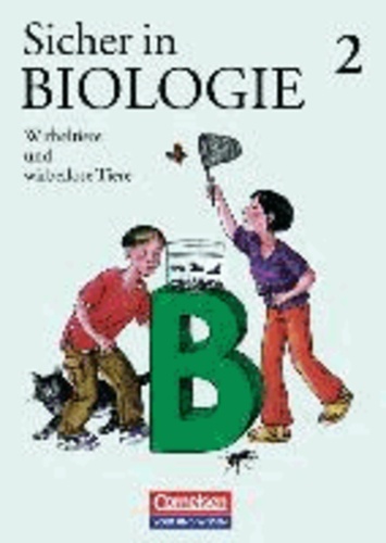 Sicher in Biologie 2. Wirbeltiere und wirbellose Tiere - Für Klassen 5 und 6. Arbeitsbuch für Hauptschulen.