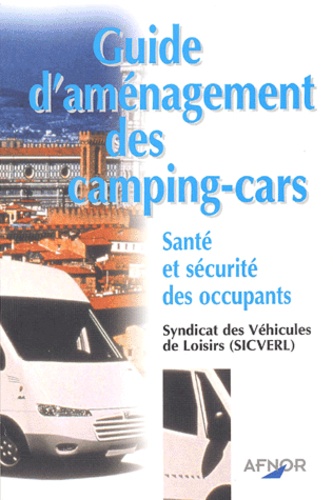  SICVERL - Guide D'Amenagement Des Camping-Cars. Sante Et Securite Des Occupants.