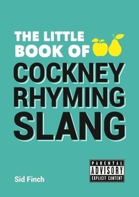 Sid Finch - The Little Book of Cockney Rhyming Slang.