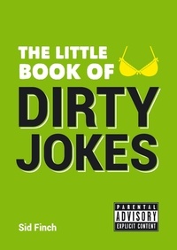 Sid Finch - The Little Book of Dirty Jokes.