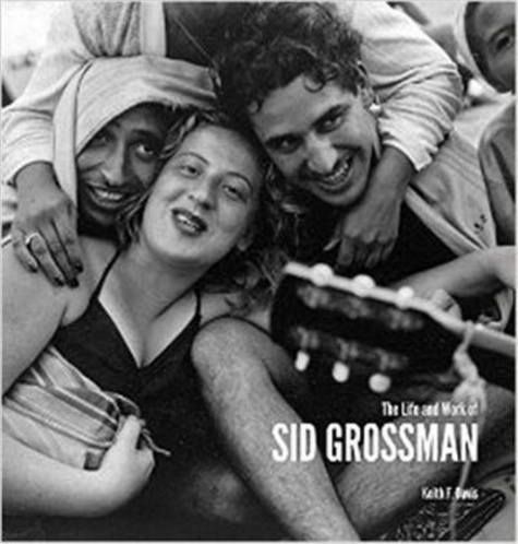 Sid Grossman - The life and work of Sid Grossman (Howard Greenberg library).