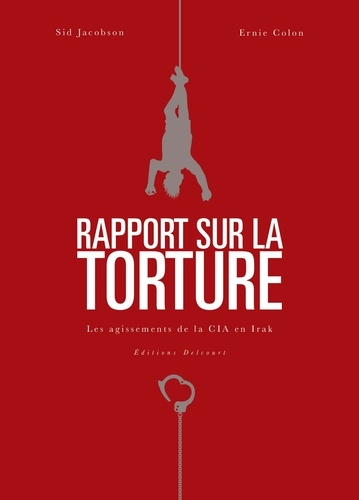 Rapport sur la torture. Les agissements de la CIA en Irak