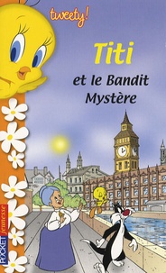 Sid Jacobson - Tweety ! Tome 5 : Titi et le Bandit Mystère.