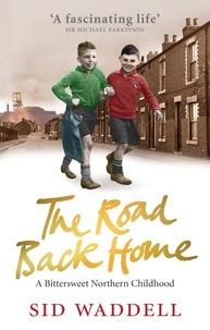 Sid Waddell - The Road Back Home - A Northern Childhood.