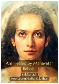 Am Healed by Mahavatar Babaji