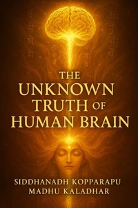 The Unknown Truth of Human Brain