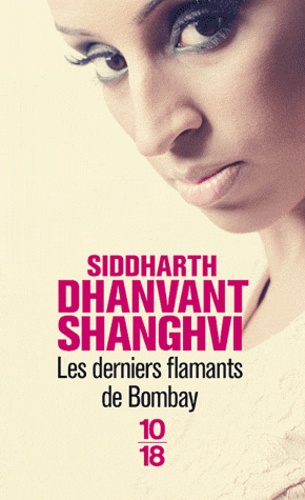 Siddharth Dhanvant Shanghvi - Les derniers flamants de Bombay.