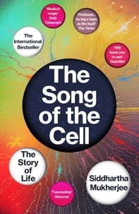 Siddhartha Mukherjee - The Song of the Cell - An Exploration of Medicine and the New Human.