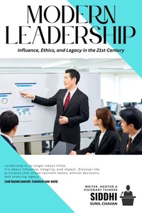 Modern Leadership: Influence, Ethics, and Legacy in the 21st Century