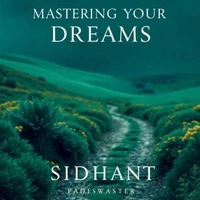 Mastering Your Dreams: Personal Development in the Midst of Daily Life