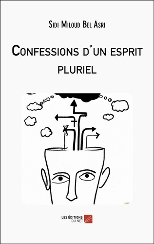 Sidi Miloud Bel Asri - Confessions d'un esprit pluriel.