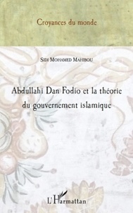 Sidi Mohamed Mahibou - Abdullahi Dan Fodio et la théorie du gouvernement islamique.