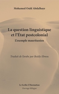 Sidi Mohamed Ould Abdallahi - La question linguistique et l'Etat postcolonial - L'exemple mauritanien.