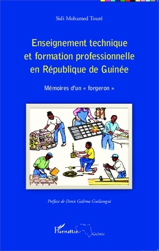 Sidi Mohamed Touré - Enseignement technique et formation professionnelle en République de Guinée - Mémoires d'un "forgeron".