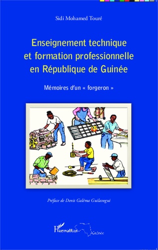 Enseignement technique et formation professionnelle en République de Guinée. Mémoires d'un "forgeron"