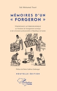 Sidi Mohamed Touré - Mémoires d'un "forgeron" - Témoignage autobiographique sur l'évolution de l'enseignement technique et de la formation professionnelle en République de Guinée.