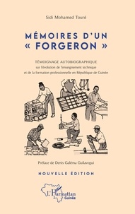 Sidi Mohamed Touré - Mémoires d'un "forgeron" - Témoignage autobiographique sur l'évolution de l'enseignement technique et de la formation professionnelle en République de Guinée.