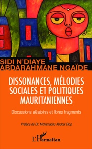 Sidi N'Diaye et Abdarahmane Ngaïdé - Dissonances, mélodies sociales et politiques mauritaniennes - Discussions aléatoires et libres fragments.