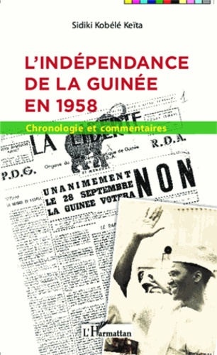 L'indépendance de la Guinée en 1958. Chronologie et commentaires