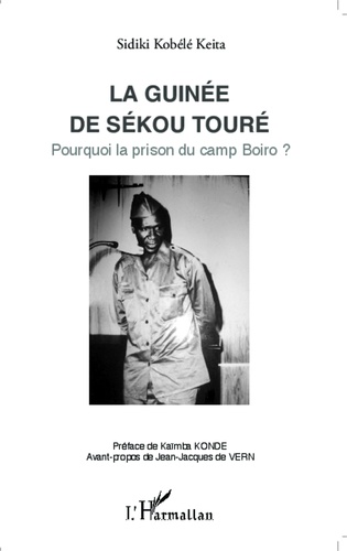 La Guinée de Sékou Touré. Pourquoi la prison du camp Boiro ?