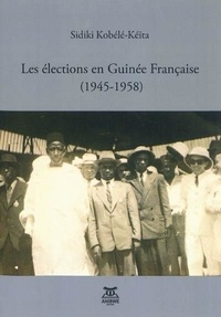 Sidiki Kobélé-Kéïta - Les élections en Guinée française.