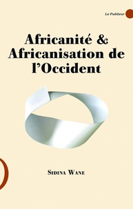 Sidina Wane - Africanité et africanisation de l'Occident.