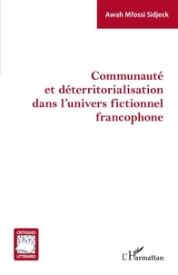 Sidjeck awah Mfossi - Communauté et déterritorialisation dans l'univers fictionnel francophone.