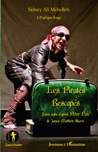 Sidney Ali Mehelleb - Les Pirates Rescapés - D'après Peter Pan de James Matthew Barrie, libre suite.