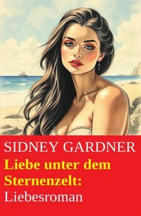 Liebe unter dem Sternenzelt: Liebesroman