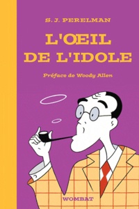 Sidney-Joseph Perelman - L'oeil de l'idole - Textes humoristiques Tome 1 (1930-1948).