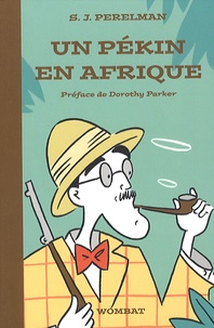 Sidney-Joseph Perelman - Un Pékin en Afrique - Textes humoristiques Tome 2 (1950-1960).