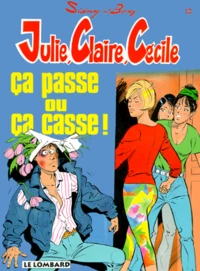 Julie, Claire, Cecile Tome 10 : Ca Passe Ou Ca Casse !