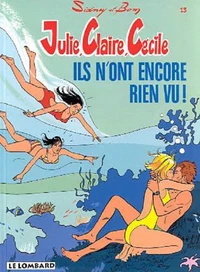 Julie, Claire, Cecile Tome 13 : Ils N'Ont Encore Rien Vu !
