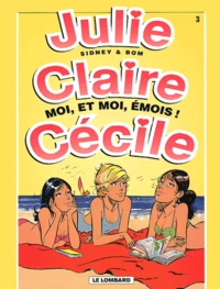 Julie, Claire, Cecile Tome 3 : Moi, Et Moi, Emois !