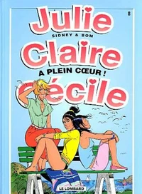 Julie, Claire, Cecile Tome 8 : A Plein Coeur !